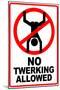 No Twerking Allowed-null-Mounted Poster