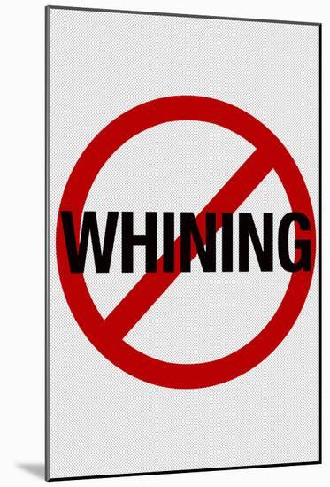 No Whining Sign Print Poster-null-Mounted Poster