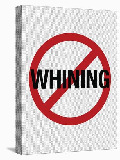 No Whining Sign Print Poster-null-Stretched Canvas