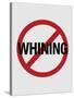 No Whining Sign Print Poster-null-Stretched Canvas