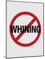 No Whining Sign Print Poster-null-Mounted Poster