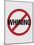 No Whining Sign Print Poster-null-Mounted Poster