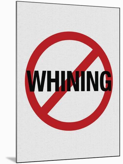 No Whining Sign Print Poster-null-Mounted Poster