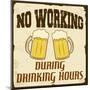 No Working During Drinking Hours, Vintage Poster-radubalint-Mounted Art Print