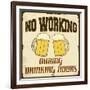 No Working During Drinking Hours, Vintage Poster-radubalint-Framed Art Print