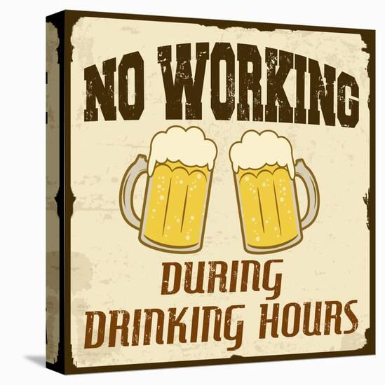 No Working During Drinking Hours, Vintage Poster-radubalint-Stretched Canvas