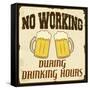No Working During Drinking Hours, Vintage Poster-radubalint-Framed Stretched Canvas