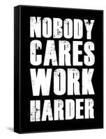 Nobody Cares Work Harder-null-Framed Stretched Canvas