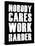 Nobody Cares Work Harder-null-Stretched Canvas