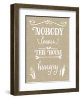 Nobody Leaves House Hungry Burlap Distress Treatment-Leslie Wing-Framed Giclee Print