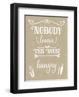 Nobody Leaves House Hungry Burlap Distress Treatment-Leslie Wing-Framed Giclee Print