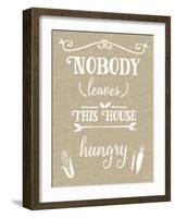 Nobody Leaves House Hungry Burlap Distress Treatment-Leslie Wing-Framed Giclee Print
