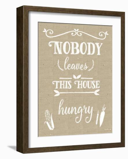 Nobody Leaves House Hungry Burlap Distress Treatment-Leslie Wing-Framed Giclee Print