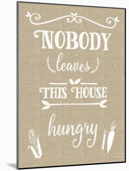 Nobody Leaves House Hungry Burlap Distress Treatment-Leslie Wing-Mounted Giclee Print