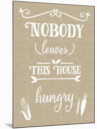 Nobody Leaves House Hungry Burlap Distress Treatment-Leslie Wing-Mounted Giclee Print