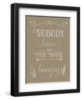 Nobody Leaves This House Hungry Burlap Texture-Leslie Wing-Framed Giclee Print