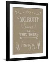 Nobody Leaves This House Hungry Burlap Texture-Leslie Wing-Framed Giclee Print