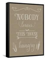 Nobody Leaves This House Hungry Burlap Texture-Leslie Wing-Framed Stretched Canvas