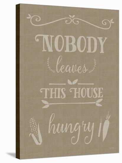 Nobody Leaves This House Hungry Burlap Texture-Leslie Wing-Stretched Canvas