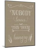 Nobody Leaves This House Hungry Burlap Texture-Leslie Wing-Mounted Giclee Print
