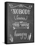 Nobody Leaves This House Hungry Chalk-Leslie Wing-Framed Stretched Canvas