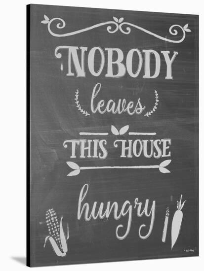 Nobody Leaves This House Hungry Chalk-Leslie Wing-Stretched Canvas