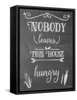 Nobody Leaves This House Hungry Chalk-Leslie Wing-Framed Stretched Canvas