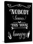 Nobody Leaves This House Hungry-Leslie Wing-Stretched Canvas