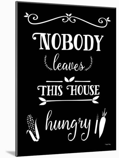 Nobody Leaves This House Hungry-Leslie Wing-Mounted Giclee Print