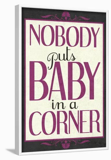 Nobody Puts Baby In A Corner-null-Framed Poster