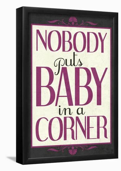 Nobody Puts Baby In A Corner-null-Framed Poster