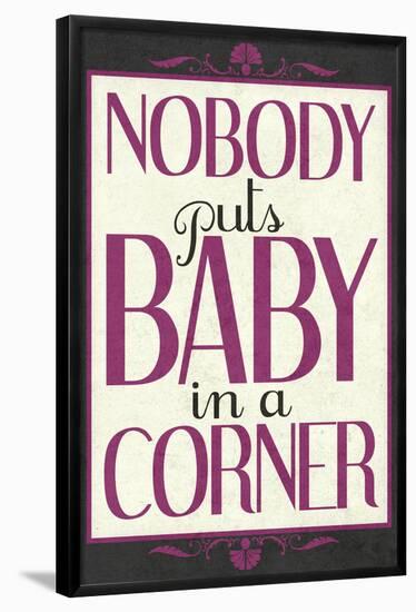 Nobody Puts Baby In A Corner-null-Framed Poster