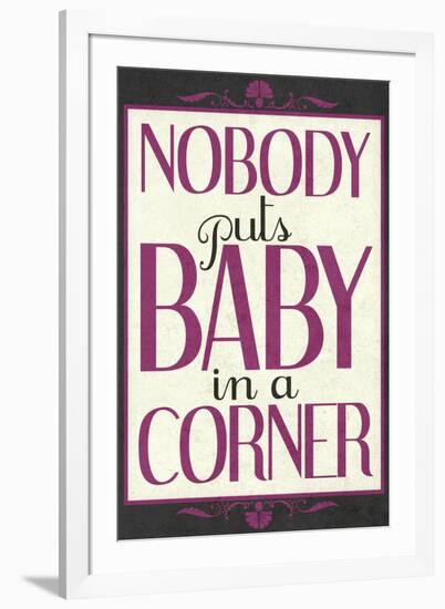 Nobody Puts Baby In A Corner-null-Framed Art Print