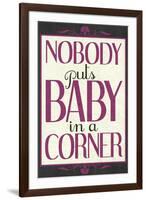 Nobody Puts Baby In A Corner-null-Framed Art Print