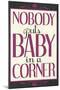 Nobody Puts Baby In A Corner-null-Mounted Art Print