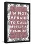 Not Afraid To Call Myself A Feminist-null-Framed Poster