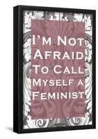 Not Afraid To Call Myself A Feminist-null-Framed Poster