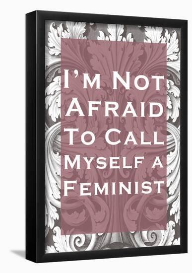 Not Afraid To Call Myself A Feminist-null-Framed Poster