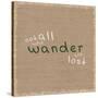 Not All Who Wander-Lauren Gibbons-Stretched Canvas