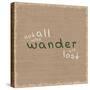 Not All Who Wander-Lauren Gibbons-Stretched Canvas