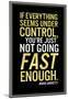 Not Going Fast Enough-null-Mounted Poster