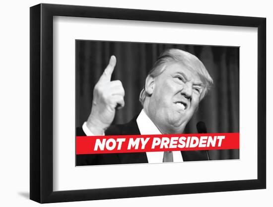 Not My President-Ephemera-Framed Photographic Print