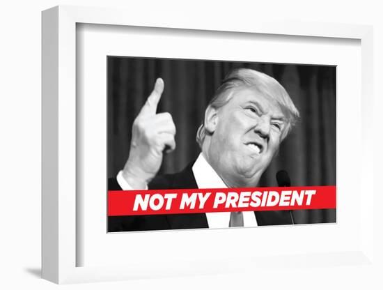 Not My President-Ephemera-Framed Photographic Print