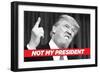 Not My President-Ephemera-Framed Photographic Print