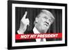 Not My President-Ephemera-Framed Photographic Print