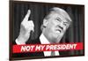 Not My President-Ephemera-Framed Photographic Print