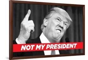 Not My President-Ephemera-Framed Photographic Print