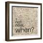 Not Now When-Lauren Gibbons-Framed Art Print