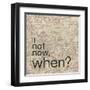 Not Now When-Lauren Gibbons-Framed Art Print