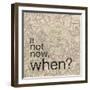 Not Now When-Lauren Gibbons-Framed Art Print